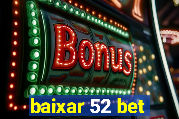 baixar 52 bet